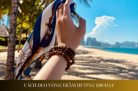Cách Đeo Vòng Trầm Hương 108 Hạt