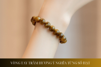 Vòng trầm hương: Ý nghĩa từng số hạt